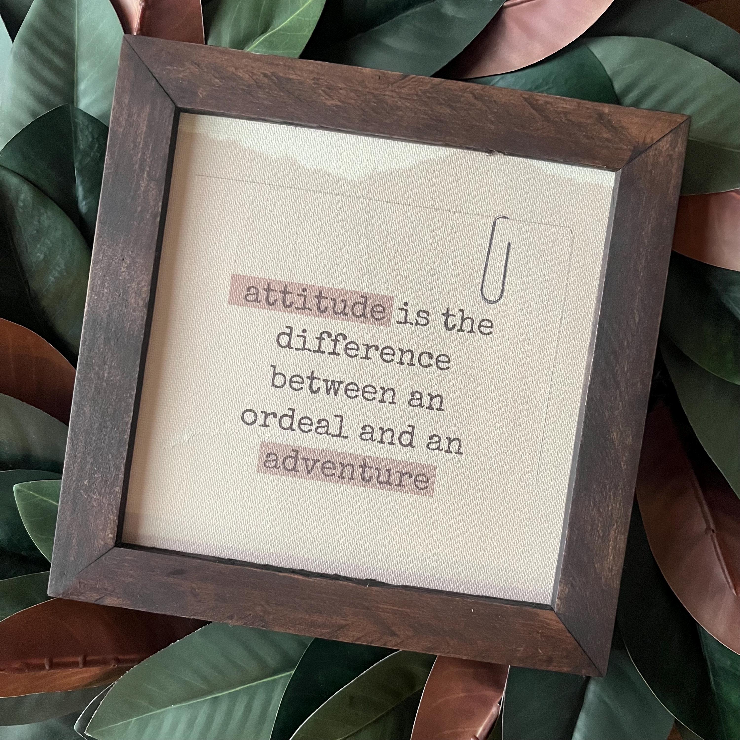 ATTITUDE is the difference between an ordeal and an ADVENTURE 9.5x9.5 8 inch Reclaimed Wood canvas print 3 designs to choose from grad gift