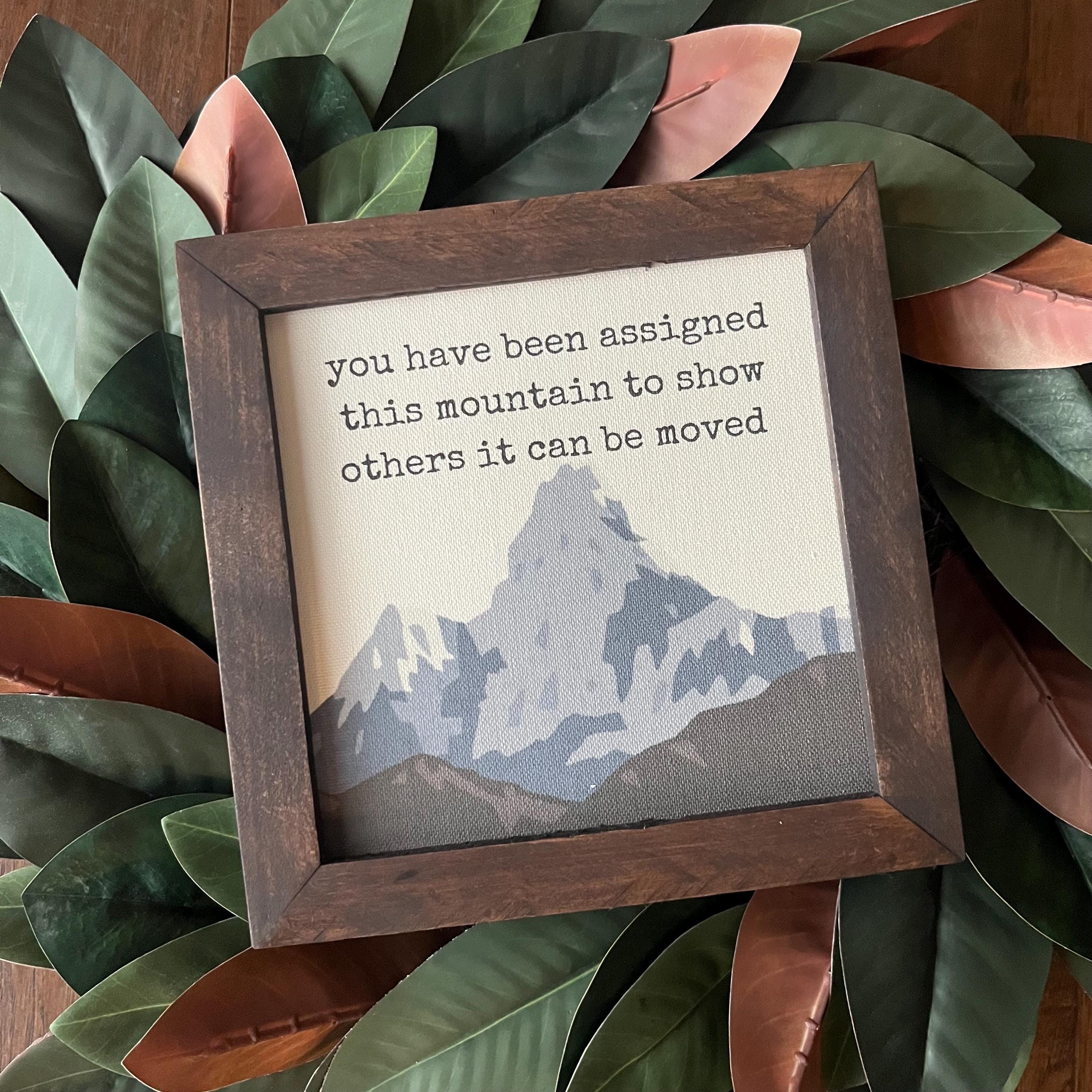 Y𝓸𝓾 have been given this mountain to show others it can be moved 9.5x9.5 8 inch Reclaimed Wood canvas print grad gift  journey good vibes