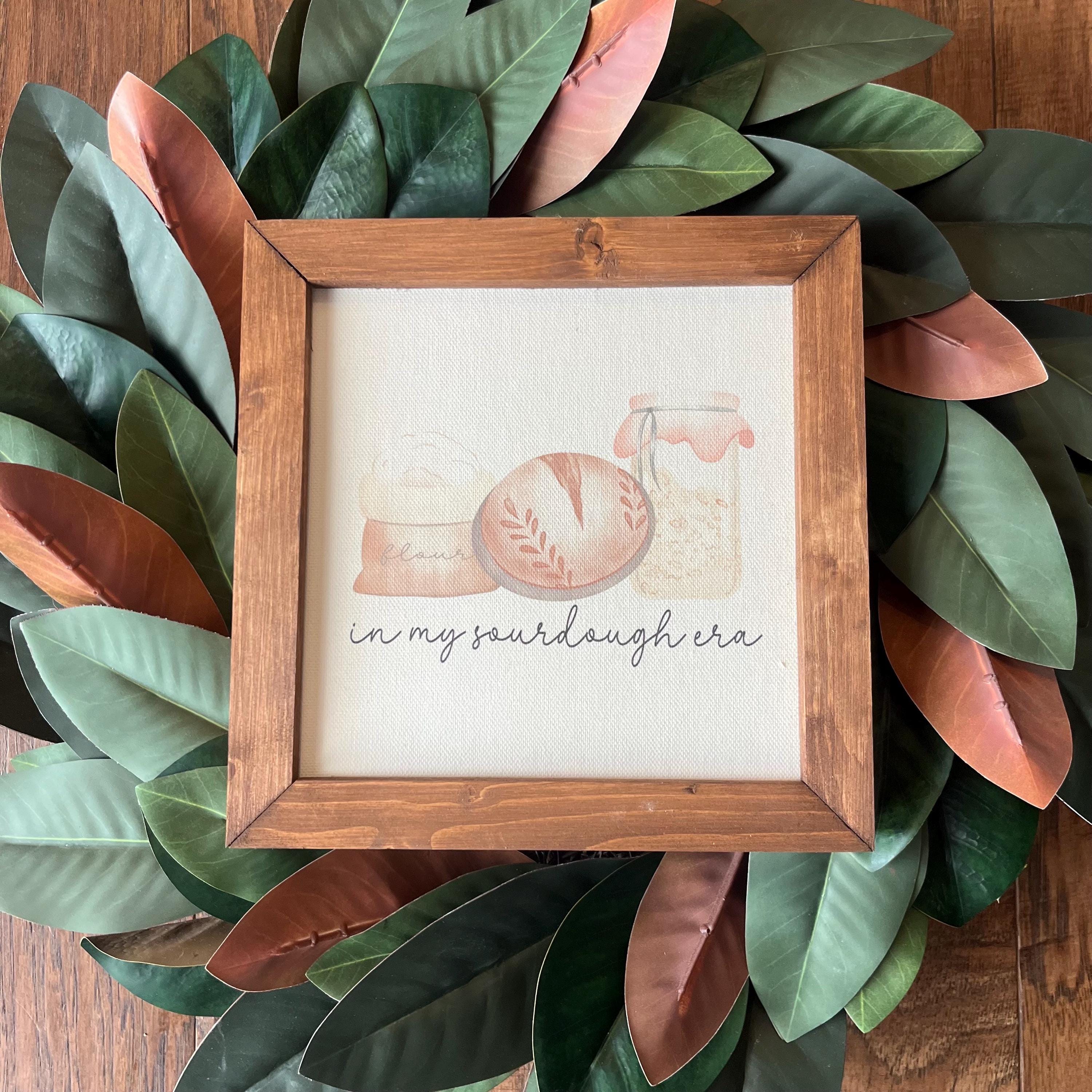 In My Sourdough Era 9.5x9.5 inch framed, 8 inch reclaimed wood frame, canvas print sign sour dough