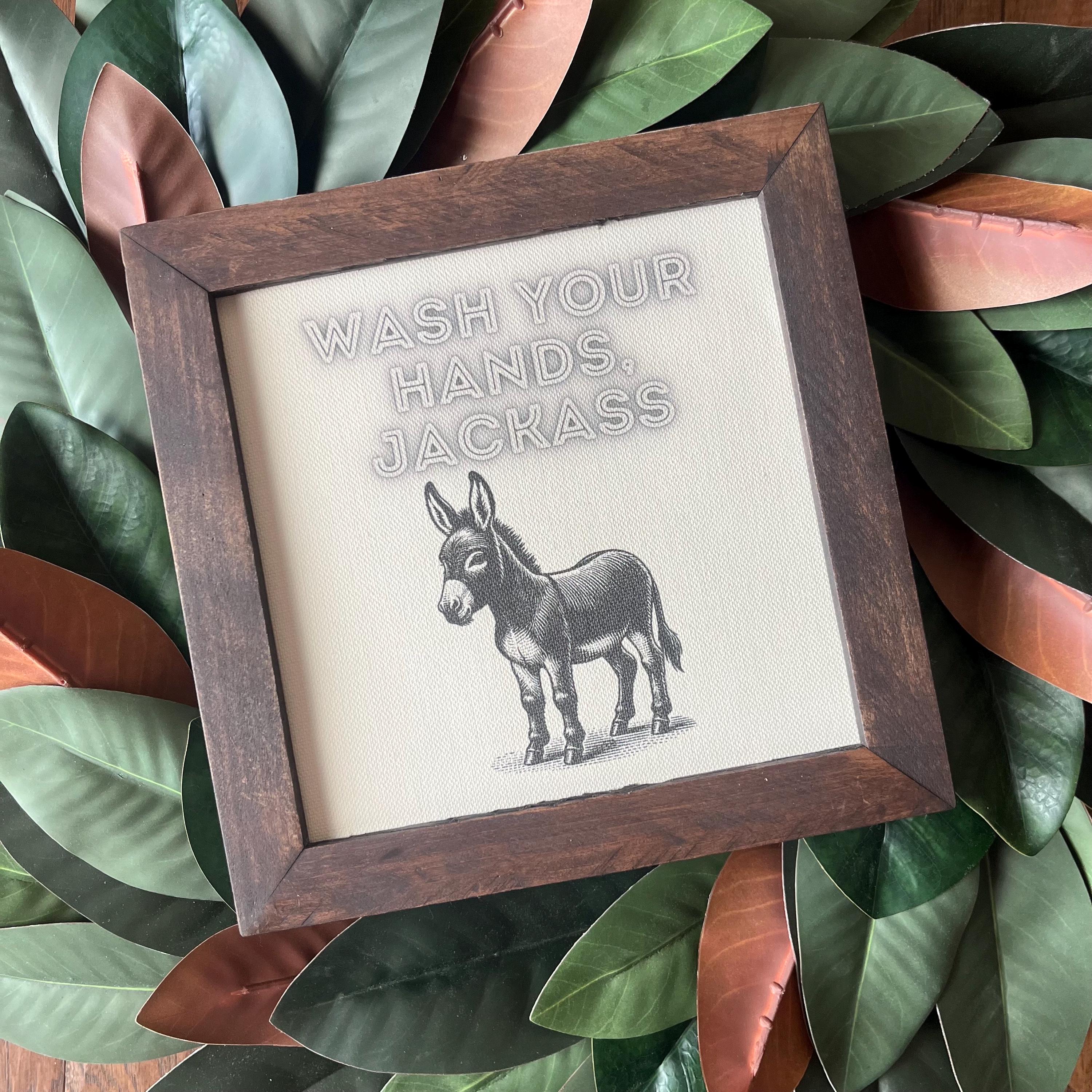 Funny Bathroom Sign: Wash Your Hands Jackass, Reclaimed Wood Frame