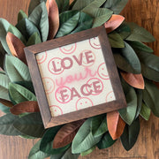 Love Your Face Canvas Print: Reclaimed Wood Sign (8x8 inch)